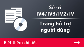 Sê-ri IV3/IV2/IV Trang hỗ trợ người dùng | Biết thêm chi tiết